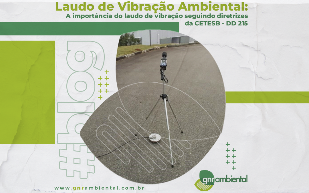 Laudo de vibração ambiental: a importância do laudo de vibração seguindo diretrizes da CETESB – DD 215.